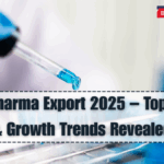 India’s Pharma Export 2025 – Top Markets & Growth Trends Revealed