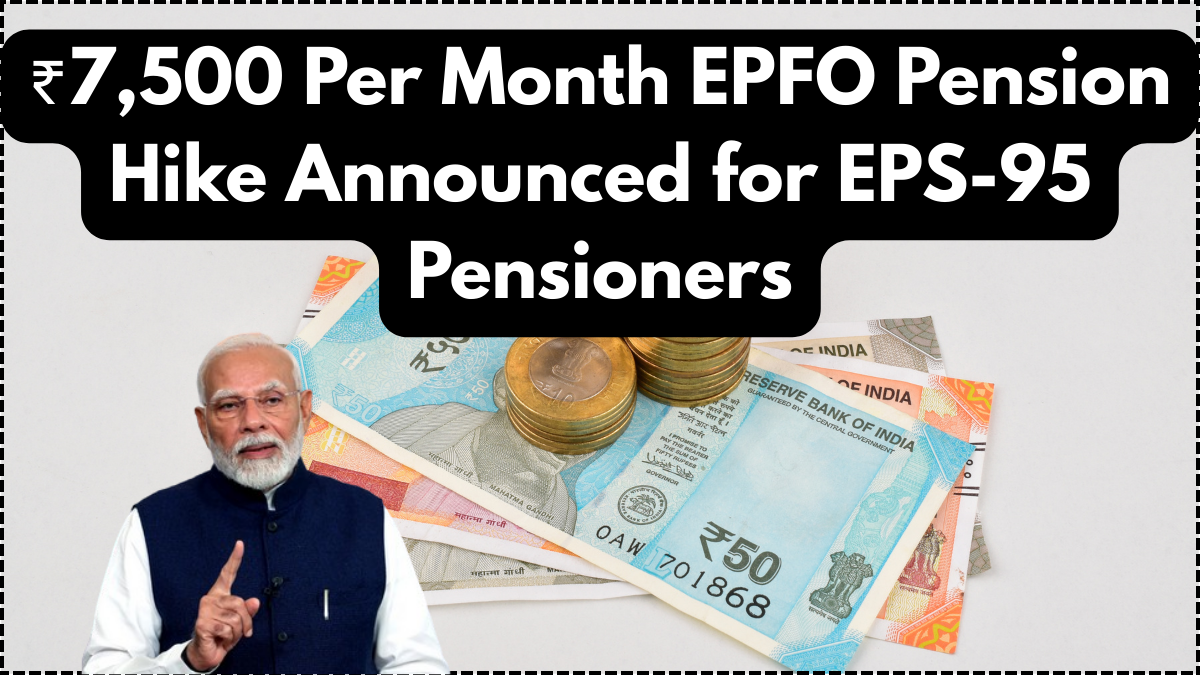₹7,500 Per Month EPFO Pension Hike Announced for EPS-95 Pensioners