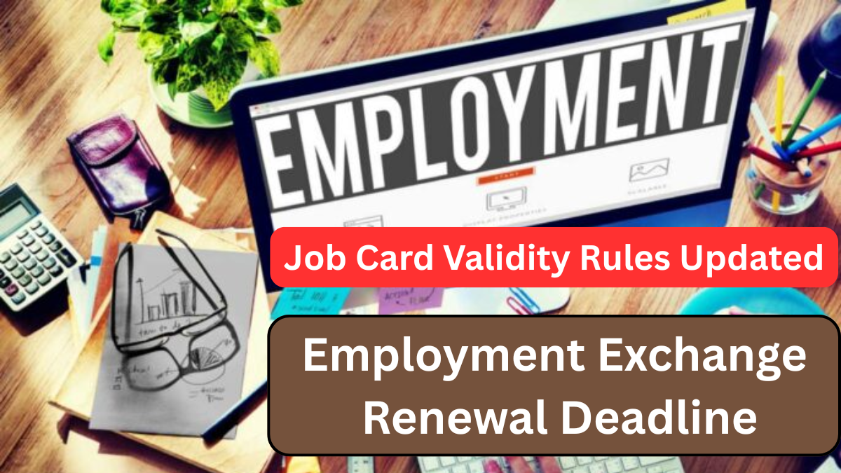 Employment Exchange Renewal Deadline 2025 – Job Card Validity Rules Updated