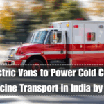 Electric Vans to Power Cold Chain Medicine Transport in India by 2025