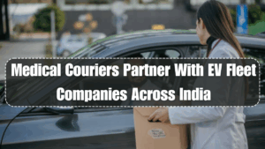 Medical Couriers Partner With EV Fleet Companies Across India