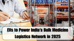 EVs to Power India’s Bulk Medicine Logistics Network in 2025