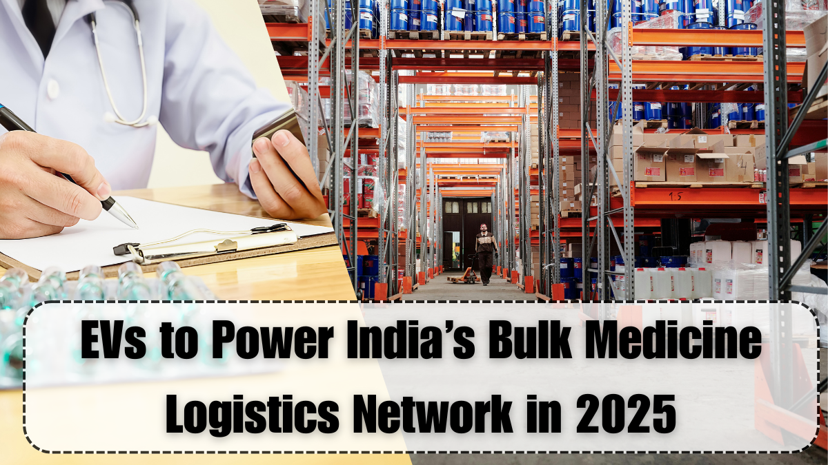 EVs to Power India’s Bulk Medicine Logistics Network in 2025