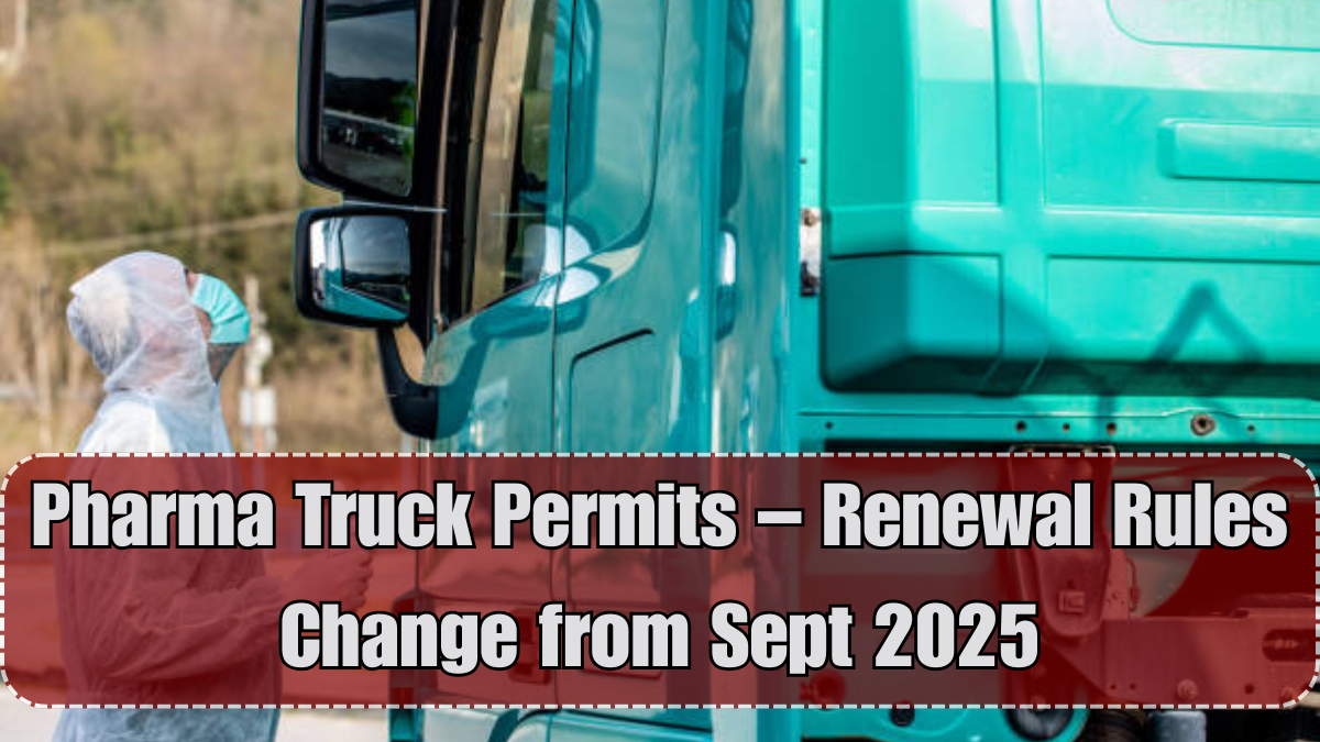 Pharma Truck Permits – Renewal Rules Change from Sept 2025
