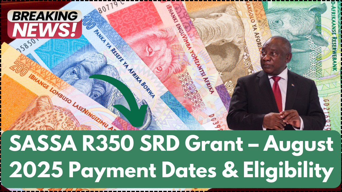 SASSA R350 SRD Grant – August 2025 Payment Dates & Eligibility