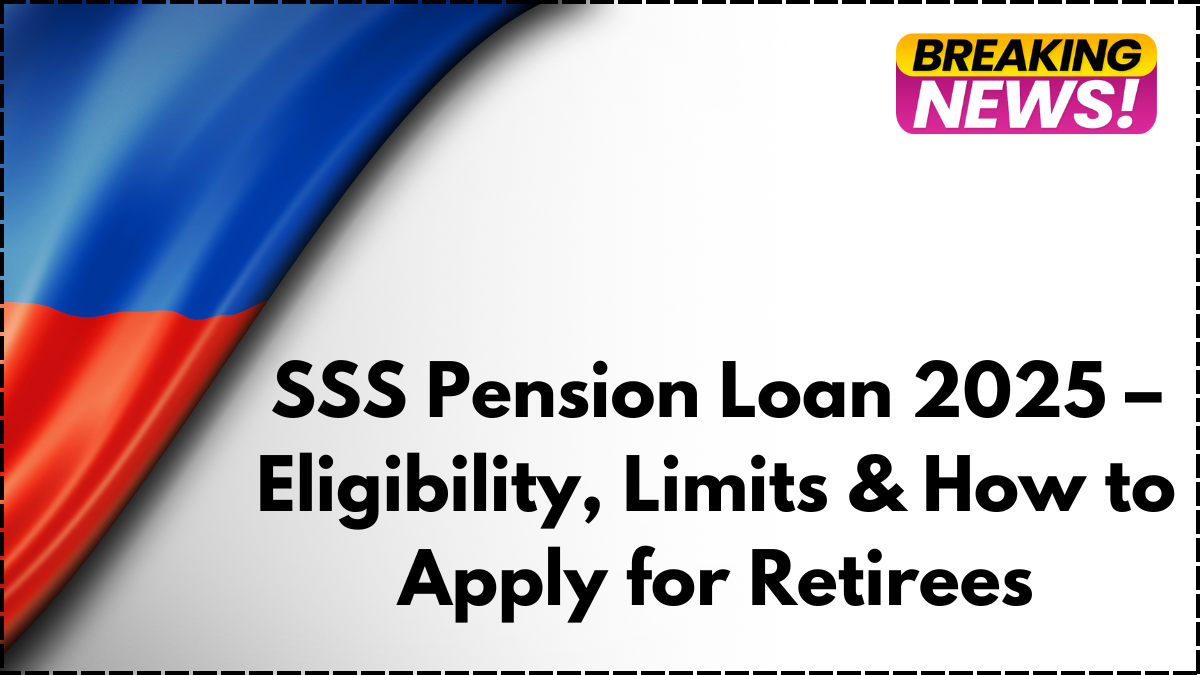SSS Pension Loan 2025 – Eligibility, Limits & How to Apply for Retirees