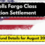 Wells Fargo Class Action Settlement – Refund Details for August 2025