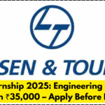L&T Internship 2025: Engineering Students Can Earn ₹35,000 – Apply Before Deadline
