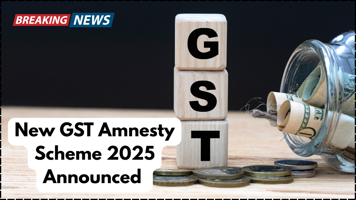 New GST Amnesty Scheme 2025 Announced – Waivers, Penalties & Who Can Apply