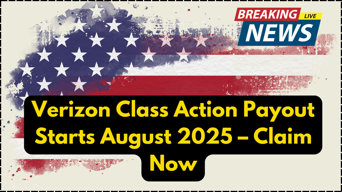 Verizon Class Action Payout Starts August 2025 – Claim Now