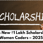 India’s New ₹1 Lakh Scholarship for Women Coders – 2025 Eligibility & Apply Guide